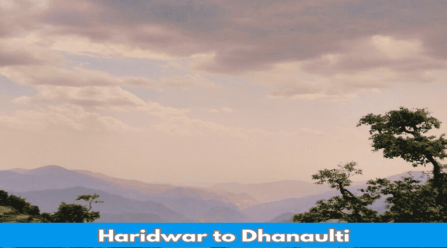 Haridwar to Dhanaulti